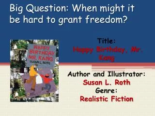 Big Question: When might it be hard to grant freedom?