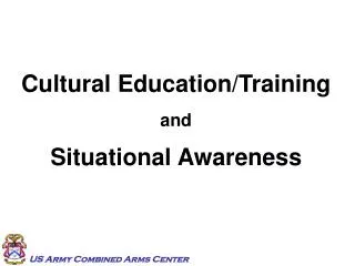 Cultural Education/Training and Situational Awareness