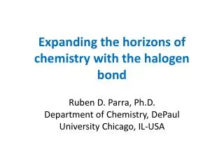 Expanding the horizons of chemistry with the halogen bond