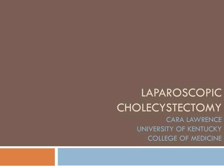 laparoscopic cholecystectomy cara lawrence university of kentucky college of medicine