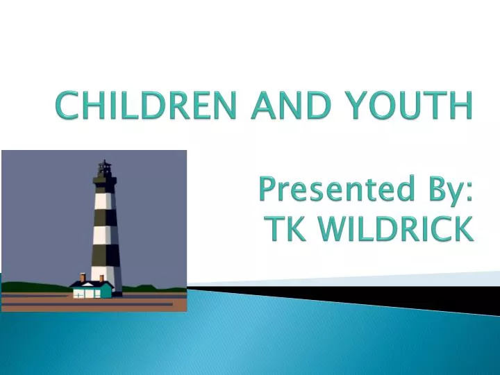 children and youth presented by tk wildrick