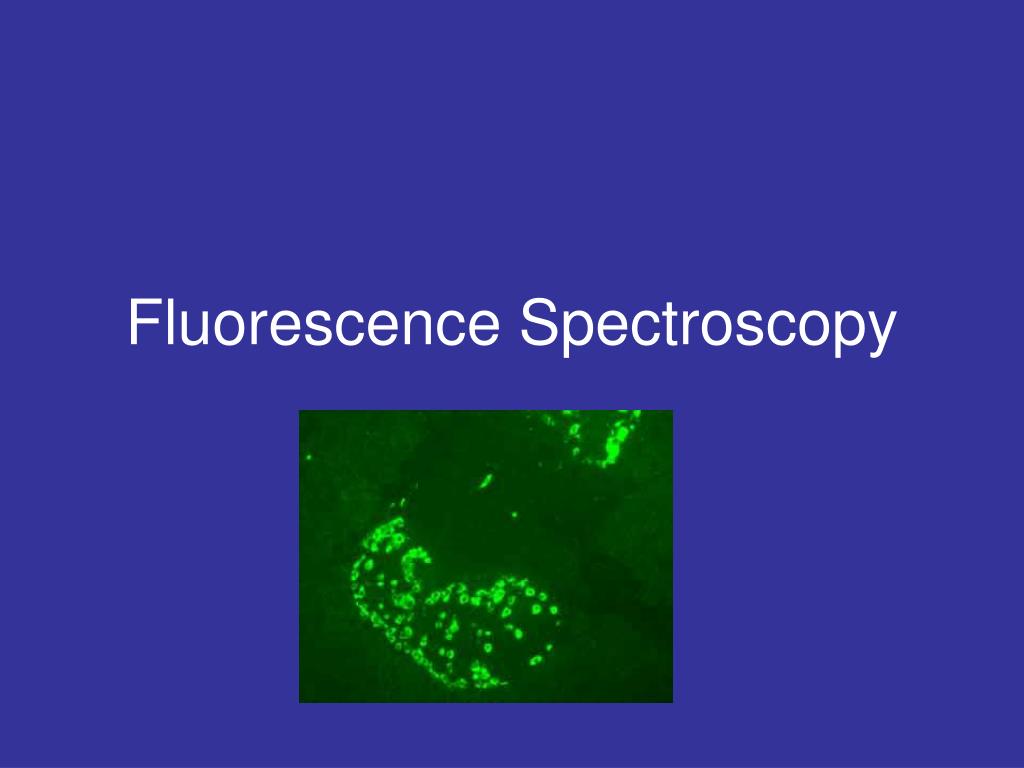 PPT - Fluorescence Spectroscopy PowerPoint Presentation, free download ...