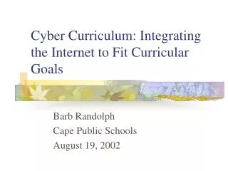 Cyber Curriculum: Integrating the Internet to Fit Curricular Goals