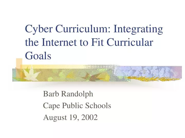 cyber curriculum integrating the internet to fit curricular goals