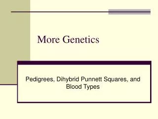 more genetics