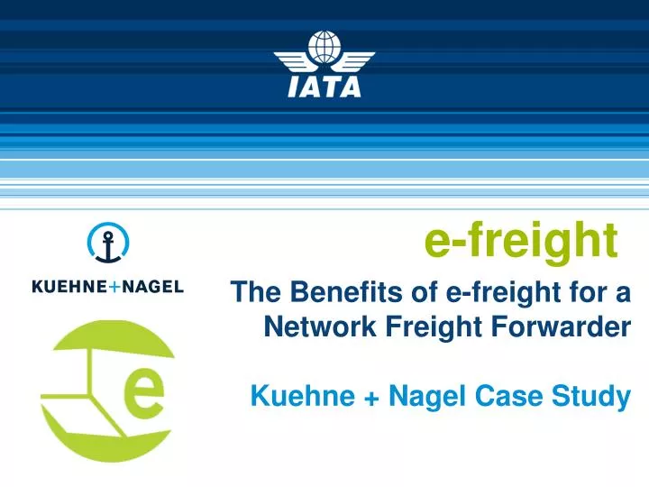 the benefits of e freight for a network freight forwarder kuehne nagel case study