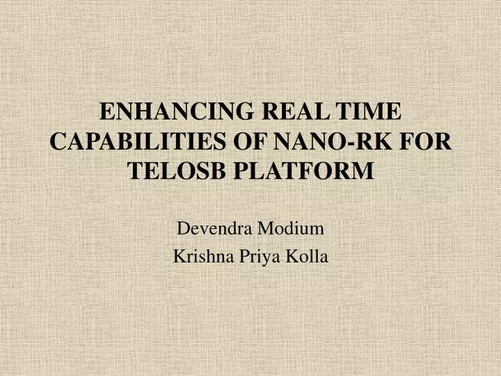 enhancing real time capabilities of nano rk for telosb platform