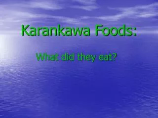 Karankawa Foods: