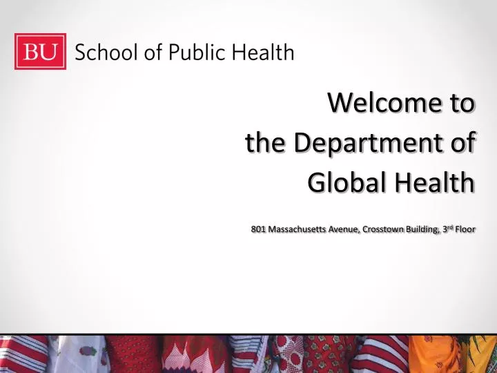 welcome to the department of global health 801 massachusetts avenue crosstown building 3 rd floor