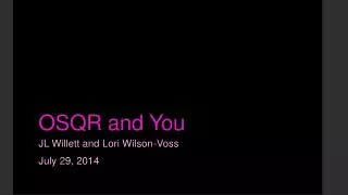 OSQR and You