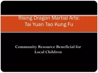 Rising Dragon Martial Arts: Tai Yuan Tao Kung Fu