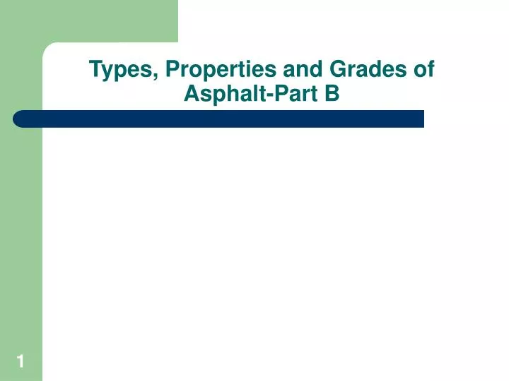 types properties and grades of asphalt part b