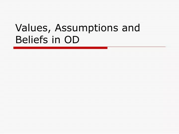 values assumptions and beliefs in od