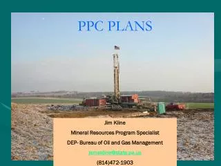 Jim Kline Mineral Resources Program Specialist DEP- Bureau of Oil and Gas Management