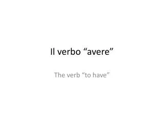 Il verbo “ avere ”