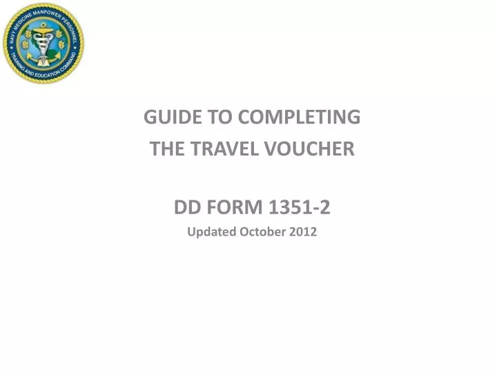 guide to completing the travel voucher dd form 1351 2 updated october 2012