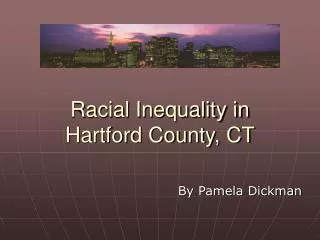 Racial Inequality in Hartford County, CT