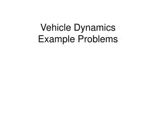 Vehicle Dynamics Example Problems