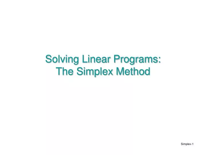 solving linear programs the simplex method