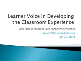 Some ideas developed at Heathfield Community College Learner Voice network meeting