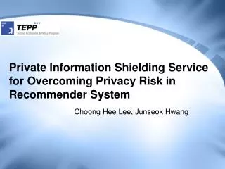 Private Information Shielding Service for Overcoming Privacy Risk in Recommender System