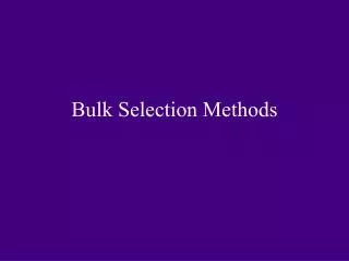 Bulk Selection Methods
