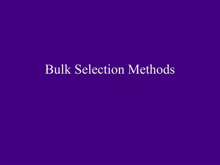 bulk selection methods