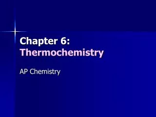 Chapter 6: Thermochemistry