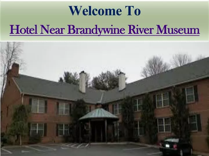 welcome to hotel near brandywine river museum