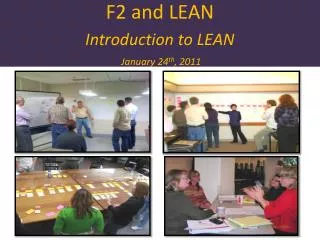 F2 and LEAN Introduction to LEAN January 24 th , 2011