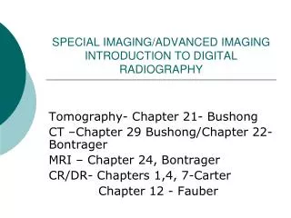 SPECIAL IMAGING/ADVANCED IMAGING INTRODUCTION TO DIGITAL RADIOGRAPHY