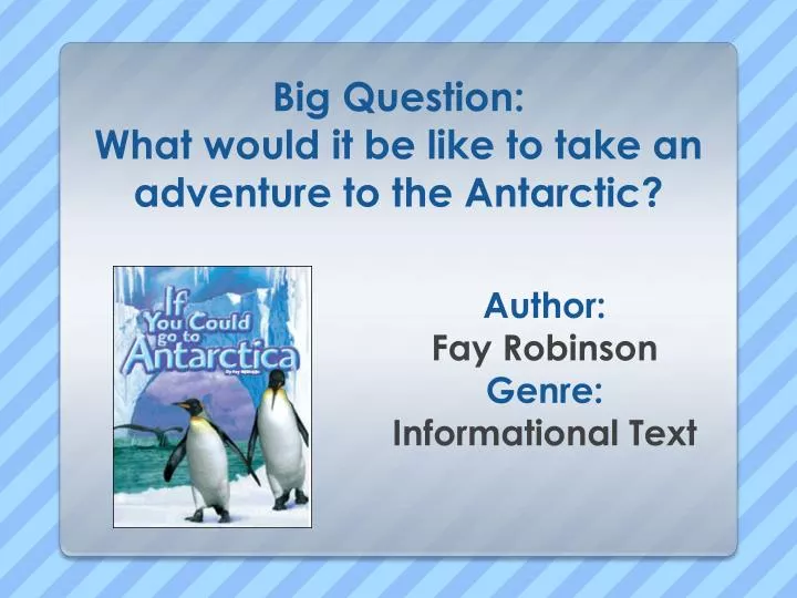 big question what would it be like to take an adventure to the antarctic