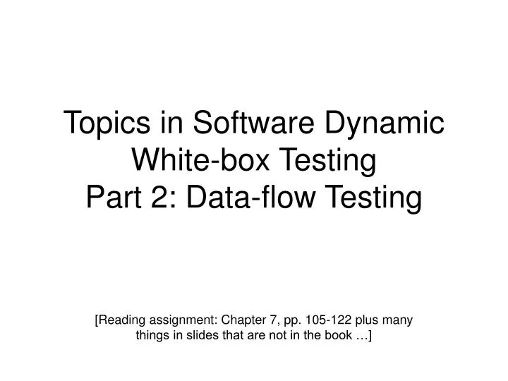 topics in software dynamic white box testing part 2 data flow testing