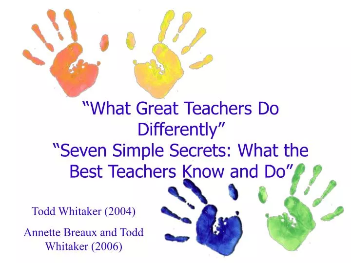 what great teachers do differently seven simple secrets what the best teachers know and do