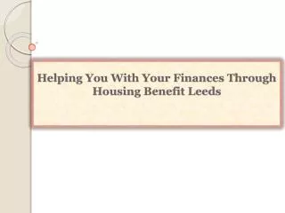 Helping You With Your Finances Through Housing Benefit Leeds