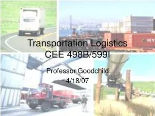 Transportation Logistics CEE 498B/599I