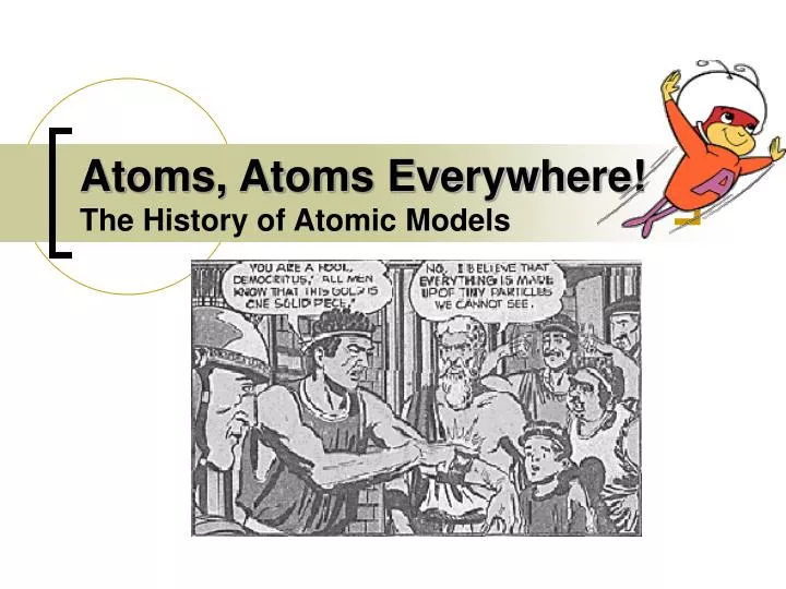 atoms atoms everywhere the history of atomic models