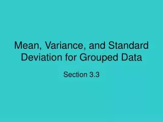 Mean, Variance, and Standard Deviation for Grouped Data