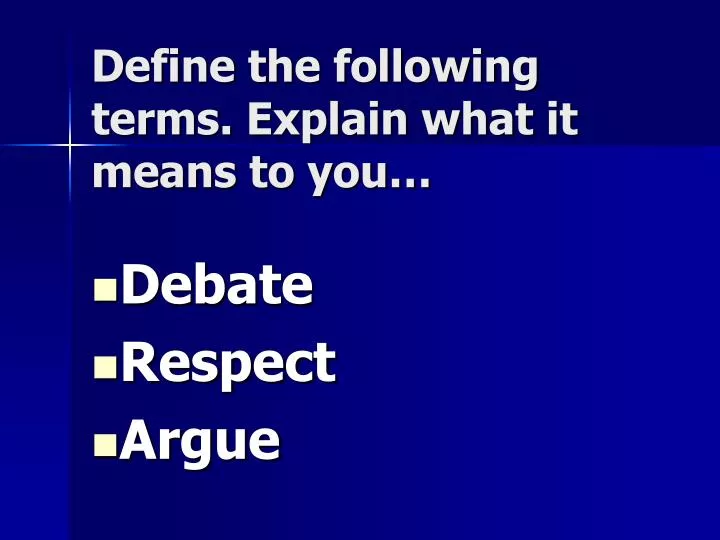 define the following terms explain what it means to you