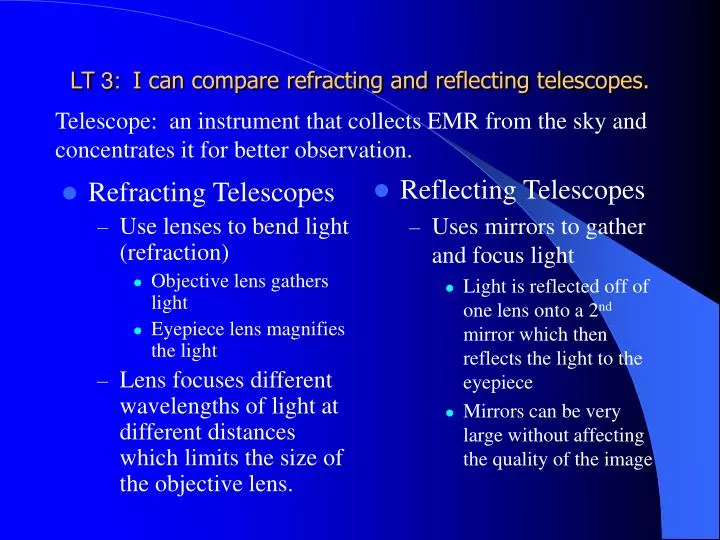 lt 3 i can compare refracting and reflecting telescopes