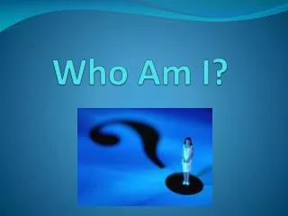 Who Am I?