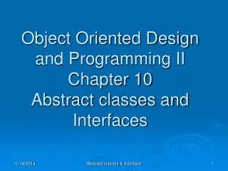 Object Oriented Design and Programming II Chapter 10 Abstract classes and Interfaces