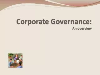 Corporate Governance: A n overview