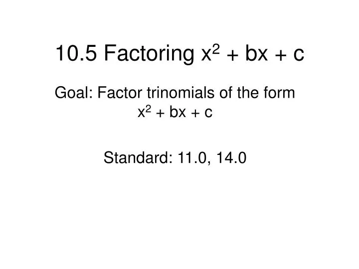 10 5 factoring x 2 bx c