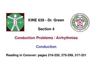 KINE 639 - Dr. Green Section 4 Conduction Problems / Arrhythmias Conduction