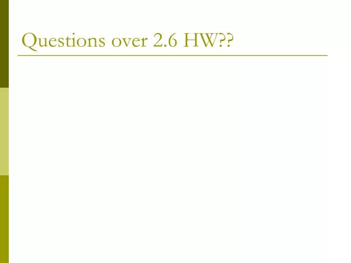 questions over 2 6 hw
