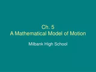 Ch. 5 A Mathematical Model of Motion