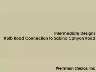 Intermediate Designs Kolb Road Connection to Sabino Canyon Road