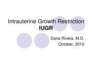 Intrauterine Growth Restriction IUGR