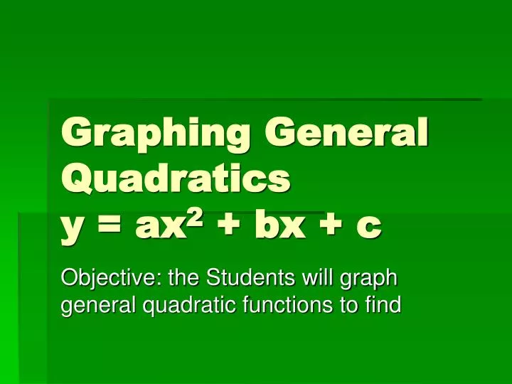 graphing general quadratics y ax 2 bx c